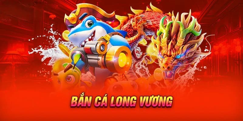 Sức hấp dẫn của Bắn cá Long Vương